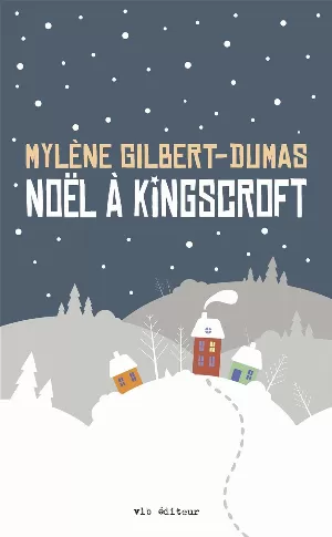 Mylène Gilbert-Dumas - Noël à Kingscroft